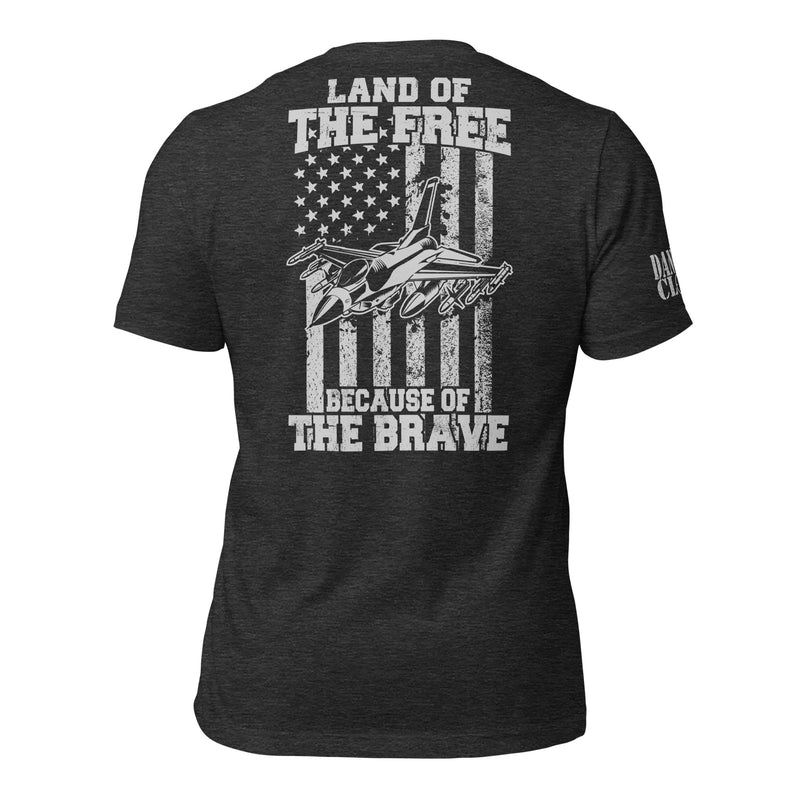 F-16 Because of the Brave Unisex t-shirt - Danger Close Apparel - Military Aviation